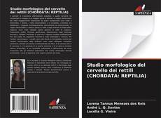 Studio morfologico del cervello dei rettili (CHORDATA: REPTILIA)的封面