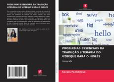 PROBLEMAS ESSENCIAIS DA TRADUÇÃO LITERÁRIA DO UZBEQUE PARA O INGLÊS kitap kapağı