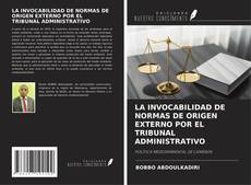 Bookcover of LA INVOCABILIDAD DE NORMAS DE ORIGEN EXTERNO POR EL TRIBUNAL ADMINISTRATIVO