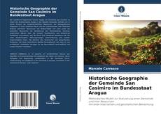 Portada del libro de Historische Geographie der Gemeinde San Casimiro im Bundesstaat Aragua