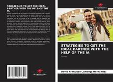 STRATEGIES TO GET THE IDEAL PARTNER WITH THE HELP OF THE IA kitap kapağı