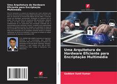 Buchcover von Uma Arquitetura de Hardware Eficiente para Encriptação Multimédia