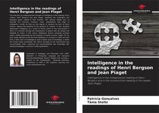 Couverture de Intelligence in the readings of Henri Bergson and Jean Piaget