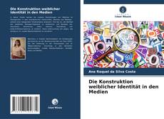 Borítókép a  Die Konstruktion weiblicher Identität in den Medien - hoz