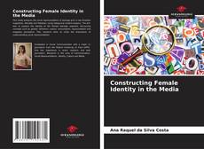 Constructing Female Identity in the Media kitap kapağı