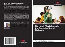 Couverture de Play and Playfulness in the Socialisation of Children