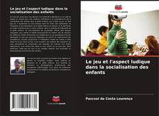 Le jeu et l'aspect ludique dans la socialisation des enfants的封面