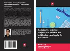 Bookcover of Periodontite crónica: Diagnóstico baseado em evidências e protocolo de tratamento