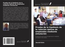 Bookcover of Prueba de la hipótesis de la rotación óptima de empleados mediante simulación