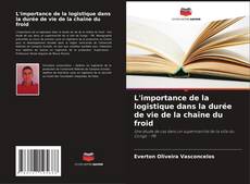 Couverture de L'importance de la logistique dans la durée de vie de la chaîne du froid