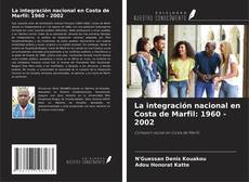 Copertina di La integración nacional en Costa de Marfil: 1960 - 2002