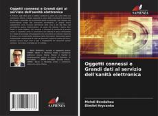 Copertina di Oggetti connessi e Grandi dati al servizio dell'sanità elettronica
