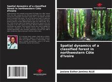 Spatial dynamics of a classified forest in northwestern Côte d'Ivoire kitap kapağı