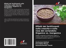 Copertina di Effetti dei fertilizzanti sulla crescita e sulla resa del coriandolo: Organico vs. Inorganico