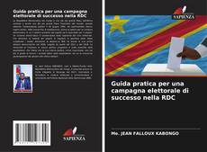 Buchcover von Guida pratica per una campagna elettorale di successo nella RDC