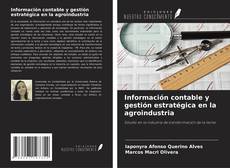 Capa do livro de Información contable y gestión estratégica en la agroindustria 