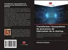 Transformer l'écosystème du processus de fabrication de la startup的封面