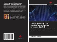 Capa do livro de The ecosystem of a startup's production process. Book 1 