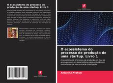 Buchcover von O ecossistema do processo de produção de uma startup. Livro 1