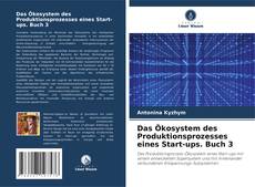 Portada del libro de Das Ökosystem des Produktionsprozesses eines Start-ups. Buch 3