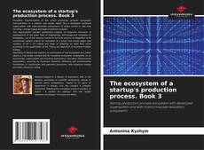 Copertina di The ecosystem of a startup's production process. Book 3