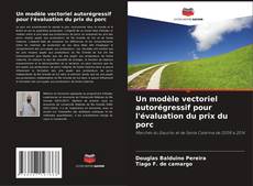 Buchcover von Un modèle vectoriel autorégressif pour l'évaluation du prix du porc