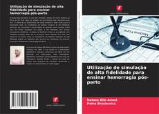 Bookcover of Utilização de simulação de alta fidelidade para ensinar hemorragia pós-parto