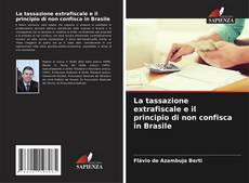 Bookcover of La tassazione extrafiscale e il principio di non confisca in Brasile