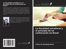 Bookcover of La fiscalidad extrafiscal y el principio de no confiscación en Brasil