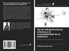 Bookcover of De las infraestructuras urbanas a la susceptibilidad de la población