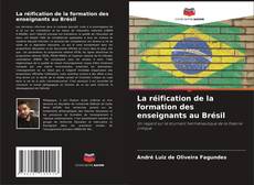 Buchcover von La réification de la formation des enseignants au Brésil