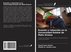 Capa do livro de Evasión y retención en la Universidad Estatal de Mato Grosso 
