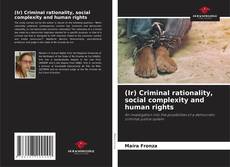 (Ir) Criminal rationality, social complexity and human rights kitap kapağı