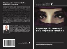 Copertina di La percepción marroquí de la virginidad femenina
