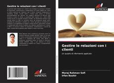 Bookcover of Gestire le relazioni con i clienti