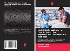 Capa do livro de Mobilidade articular e função muscular eléctrica do tornozelo na diabetes 