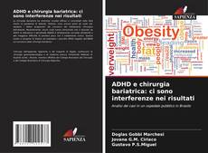 Copertina di ADHD e chirurgia bariatrica: ci sono interferenze nei risultati