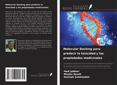 Bookcover of Molecular Docking para predecir la toxicidad y las propiedades medicinales