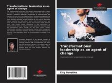 Portada del libro de Transformational leadership as an agent of change