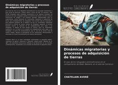 Portada del libro de Dinámicas migratorias y procesos de adquisición de tierras