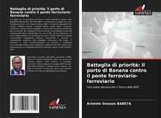 Capa do livro de Battaglia di priorità: il porto di Banana contro il ponte ferroviario-ferroviario 