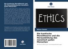 Capa do livro de Die kantische Moraltheorie und die Herausbildung des moralisch guten Menschen 