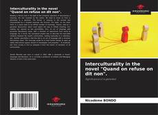 Portada del libro de Interculturality in the novel "Quand on refuse on dit non".