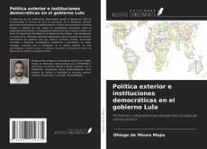 Bookcover of Política exterior e instituciones democráticas en el gobierno Lula