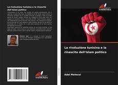 La rivoluzione tunisina e la rinascita dell'Islam politico kitap kapağı