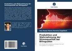 Portada del libro de Produktion und Wahrnehmung der Stimmqualität bei Bilingualen