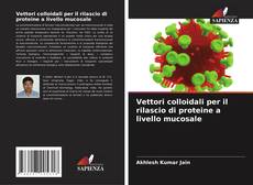 Couverture de Vettori colloidali per il rilascio di proteine a livello mucosale