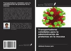 Buchcover von Transportadores coloidales para la administración de proteínas en la mucosa