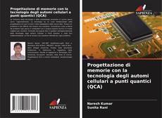 Capa do livro de Progettazione di memorie con la tecnologia degli automi cellulari a punti quantici (QCA) 