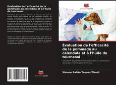 Buchcover von Évaluation de l'efficacité de la pommade au calendula et à l'huile de tournesol